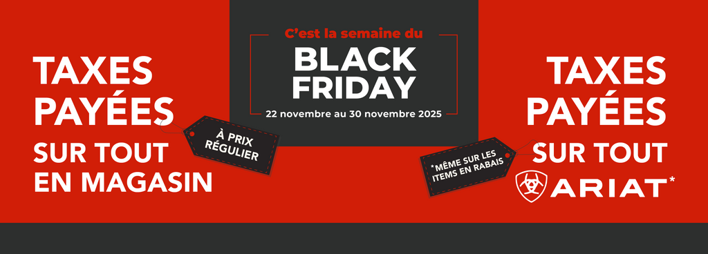 Taxes payées sur tout en magasin et sur tout Ariat. Offre Black Friday 2025.